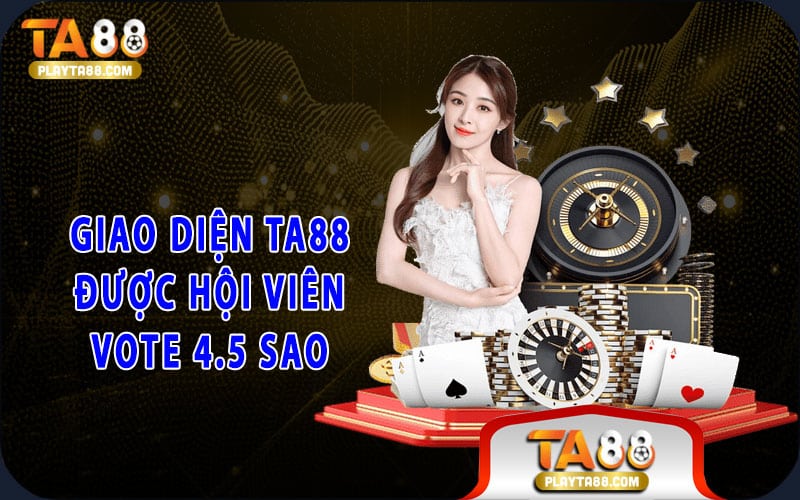 2-giao-dien-ta88-duoc-hoi-vien-vote-4-5-sao