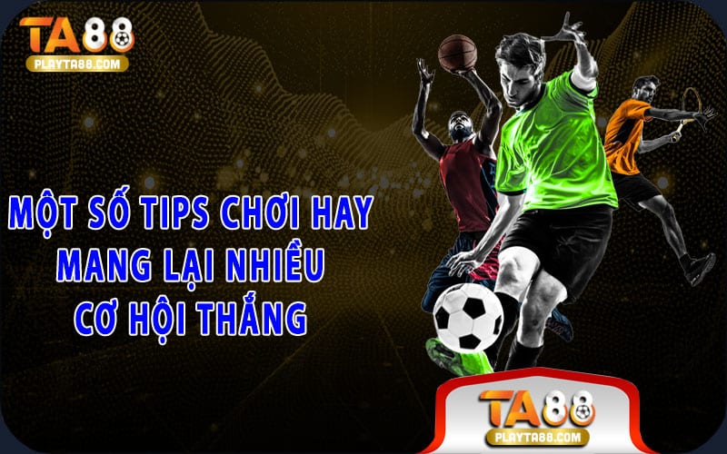 4-mot-so-tips-choi-hay-mang-lai-nhieu-co-hoi-thang